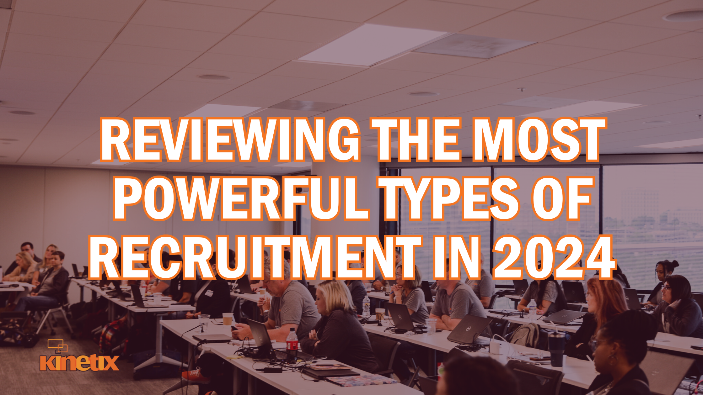 Reviewing The Most Powerful Types Of Recruitment In 2024   Reviewing The Most Powerful Types Of Recruitment In 2024 